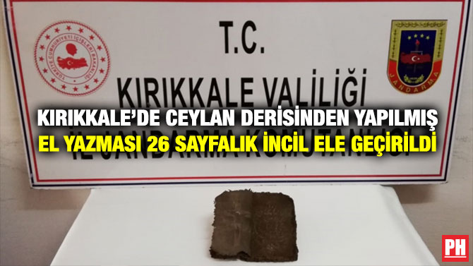 Kırıkkale’de Ceylan Derisinden Yapılmış El Yazması 26 Sayfalık İncil Ele Geçirildi