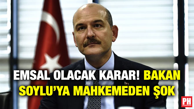 Emsal Olacak Karar! Bakan Soylu’ya Mahkemeden Şok