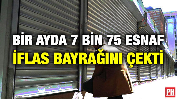 Bir Ayda 7 Bin 75 Esnaf İflas Bayrağını Çekti