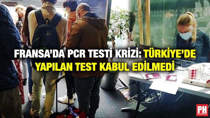 Fransa’da PCR Testi Krizi: Türkiye’de Yapılan Test Kabul Edilmedi