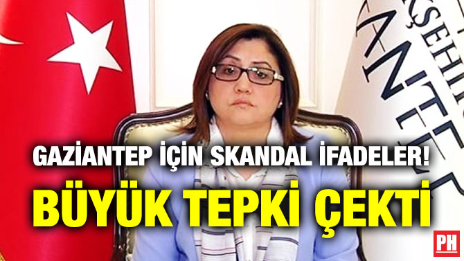 Gaziantep için Skandal İfadeler! Büyük Tepki Çekti