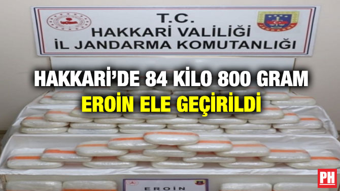 Hakkari’de 84 Kilo 800 Gram Eroin Ele Geçirildi