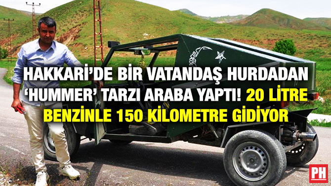 Hakkari’de Bir Vatandaş Hurdadan ‘Hummer’ Tarzı Araba Yaptı! 20 Litre Benzinle 150 Kilometre Gidiyor