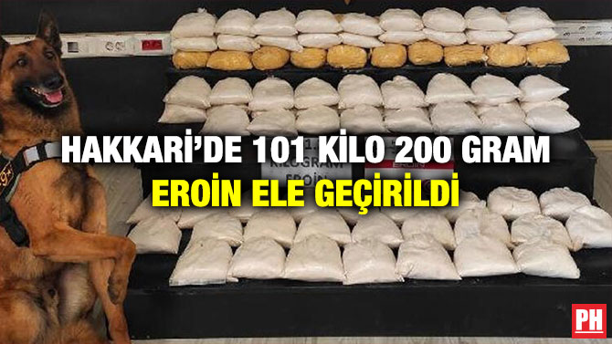 Hakkari’de 101 Kilo 200 Gram Eroin Ele Geçirildi
