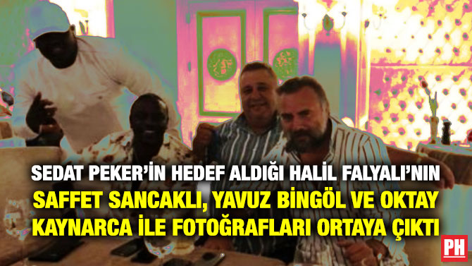 Sedat Peker’in Hedef Aldığı Halil Falyalı’nın Saffet Sancaklı, Yavuz Bingöl ve Oktay Kaynarca ile Fotoğrafları Ortaya Çıktı