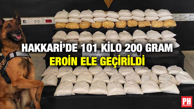 Hakkari’de 101 Kilo 200 Gram Eroin Ele Geçirildi