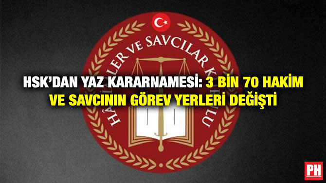 HSK’dan Yaz Kararnamesi: 3 Bin 70 Hakim ve Savcının Görev Yerleri Değişti