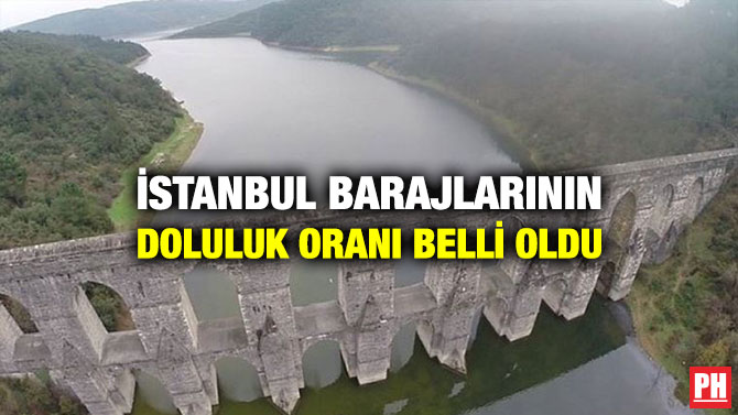 İstanbul Barajlarının Doluluk Oranı Belli Oldu