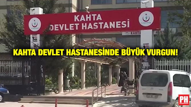 Kahta Devlet Hastanesinde Büyük Vurgun!