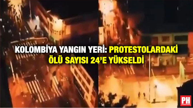 Kolombiya Yangın Yeri: Protestolardaki Ölü Sayısı 24’e Yükseldi