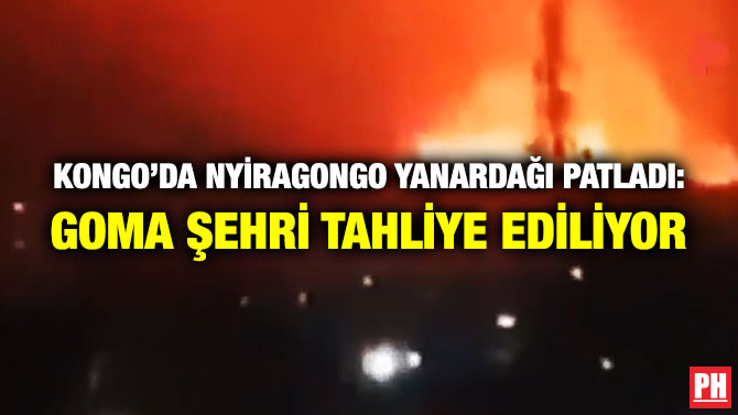 Kongo’da Nyiragongo Yanardağı Patladı: Goma Şehri Tahliye Ediliyor