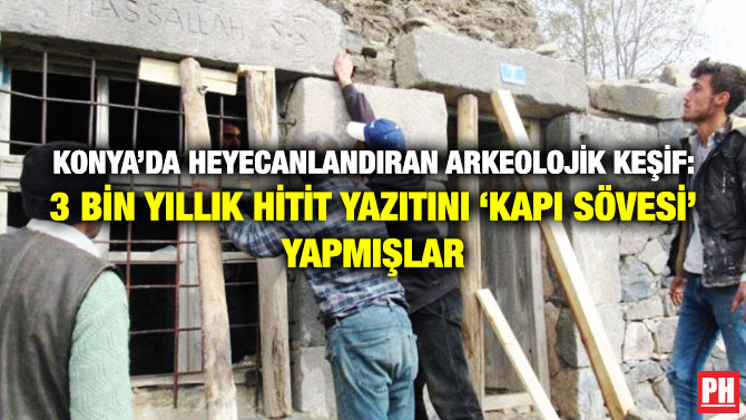 Konya’da Heyecanlandıran Arkeolojik Keşif: 3 Bin Yıllık Hitit Yazıtını ‘Kapı Sövesi’ Yapmışlar