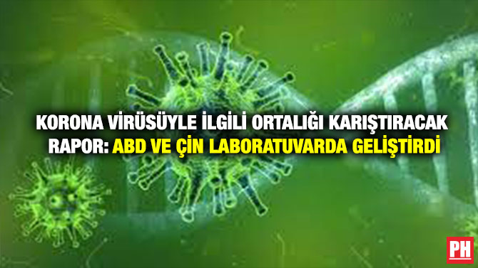 Korona Virüsüyle İlgili Ortalığı Karıştıracak Rapor: ABD ve Çin Laboratuvarda Geliştirdi