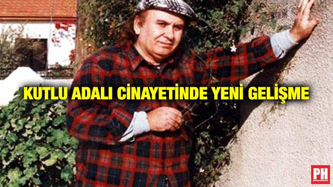 Kutlu Adalı Cinayetinde Yeni Gelişme
