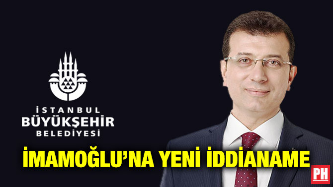 İmamoğlu’na Yeni İddianame