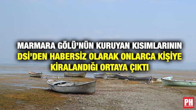 Marmara Gölü’nün Kuruyan kısımlarının DSİ’den habersiz Olarak onlarca Kişiye Kiralandığı Ortaya Çıktı