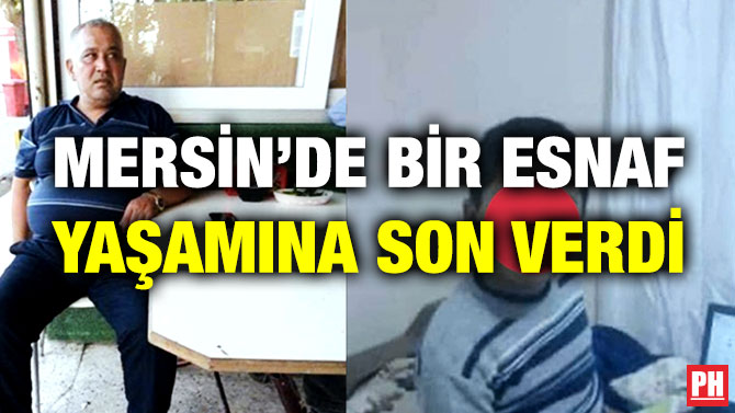 Mersin’de Bir Esnaf Yaşamına Son Verdi