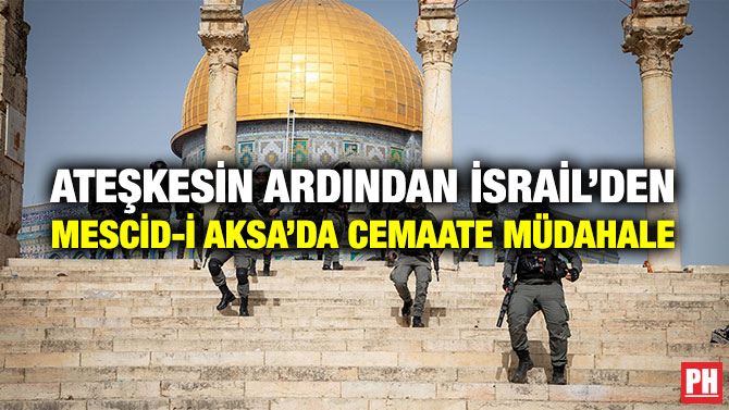 Ateşkesin Ardından İsrail’den Mescid-i Aksa’da Cemaate Müdahale