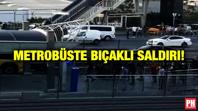 Metrobüste Bıçaklı Saldırı!