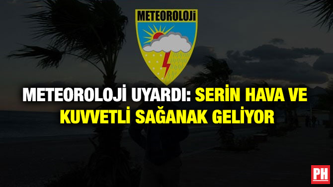 Meteoroloji Uyardı: Serin Hava ve Kuvvetli Sağanak Geliyor