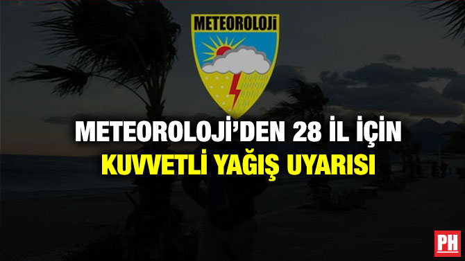 Meteoroloji’den 28 İl İçin Kuvvetli Yağış Uyarısı