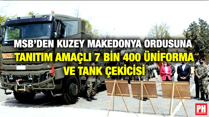 MSB’den Kuzey Makedonya Ordusuna Tanıtım Amaçlı 7 Bin 400 Üniforma ve Tank Çekicisi