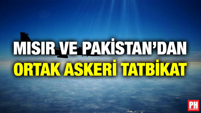 Mısır ve Pakistan’dan Ortak Askeri Tatbikat