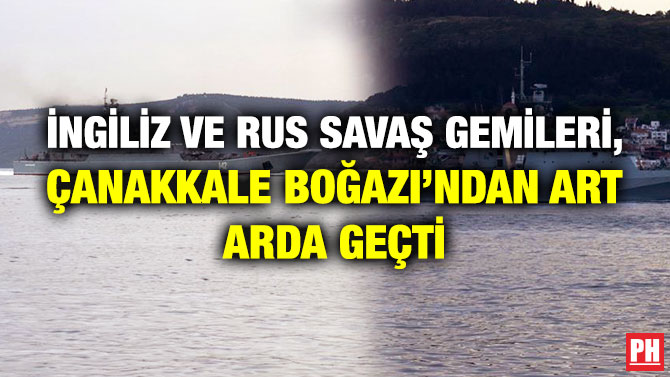 İngiliz ve Rus Savaş Gemileri, Çanakkale Boğazı’ndan Art Arda Geçti