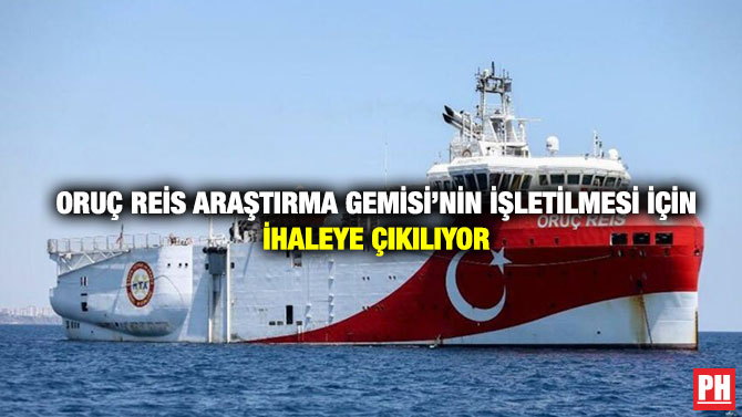 Oruç Reis Araştırma Gemisi’nin İşletilmesi İçin İhaleye Çıkılıyor