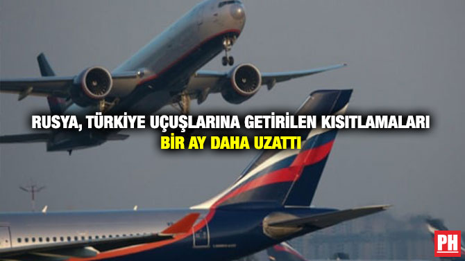 Rusya, Türkiye Uçuşlarına Getirilen Kısıtlamaları Bir Ay Daha Uzattı