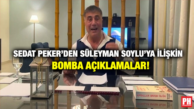 Sedat Peker’den Süleyman Soylu’ya İlişkin Bomba Açıklamalar!