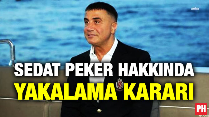 Sedat Peker Hakkında Yakalama Kararı