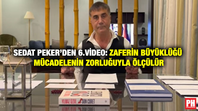Sedat Peker’den 6.Video: Zaferin Büyüklüğü Mücadelenin Zorluğuyla Ölçülür