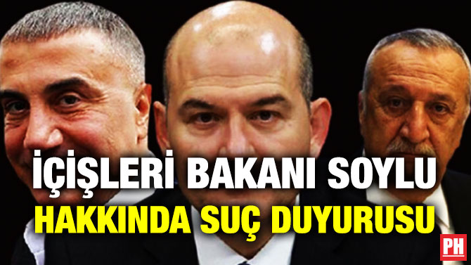 İçişleri Bakanı Soylu Hakkında Suç Duyurusu