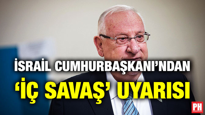 İsrail Cumhurbaşkanı’ndan ‘İç Savaş’ Uyarısı