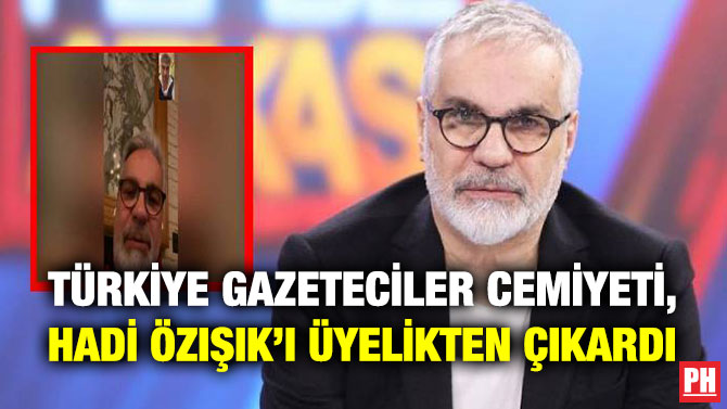 Türkiye Gazeteciler Cemiyeti, Hadi Özışık’ı Üyelikten Çıkardı