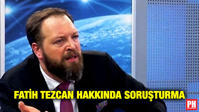 Fatih Tezcan Hakkında Soruşturma