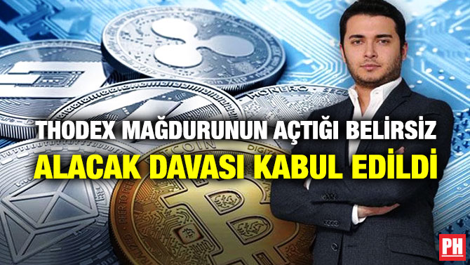 Thodex Mağdurunun Açtığı Belirsiz Alacak Davası Kabul Edildi