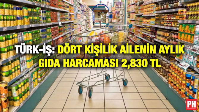Türk-İş: Dört Kişilik Ailenin Aylık Gıda Harcaması 2,830 TL