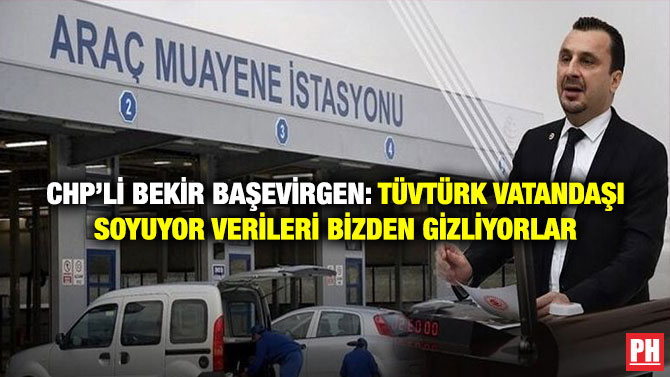 CHP’li Bekir Başevirgen: TÜVTÜRK Vatandaşı Soyuyor Verileri Bizden Gizliyorlar