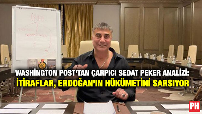 Washington Post’tan Çarpıcı Sedat Peker Analizi: İtiraflar, Erdoğan’ın Hükümetini Sarsıyor