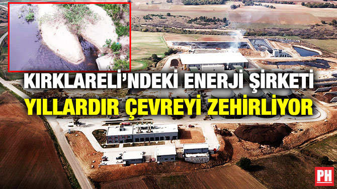 Kırklareli’ndeki Enerji Şirketi Yıllardır Çevreyi Zehirliyor