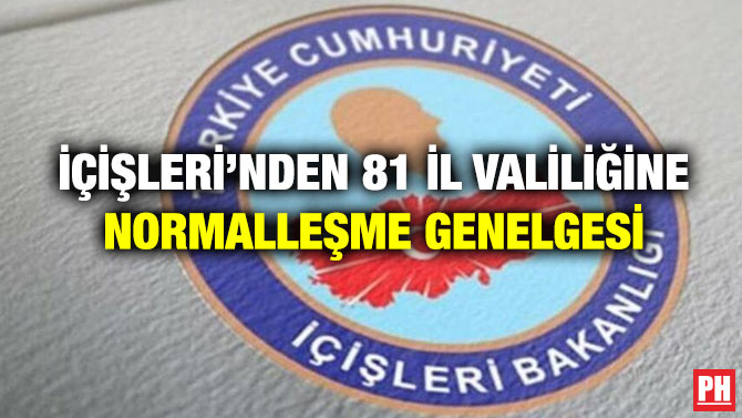 İçişleri’nden 81 il Valiliğine Normalleşme Genelgesi