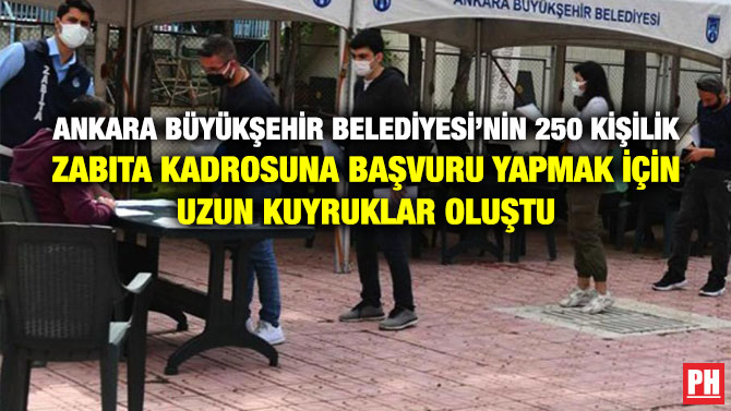 Ankara Büyükşehir Belediyesi’nin 250 kişilik Zabıta Kadrosuna Başvuru Yapmak İçin Uzun Kuyruklar Oluştu