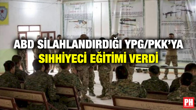 ABD Silahlandırdığı YPG/PKK’ya Sıhhiyeci Eğitimi Verdi