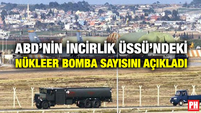 ABD’nin İncirlik Üssü’ndeki Nükleer Bomba Sayısını Açıkladı
