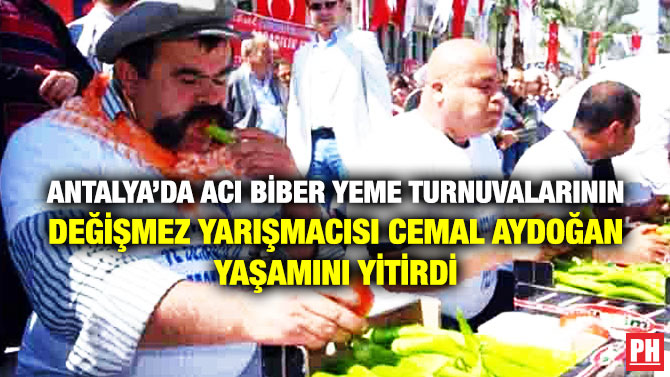 Antalya’da Acı Biber Yeme Turnuvalarının Değişmez Yarışmacısı Cemal Aydoğan Yaşamını Yitirdi