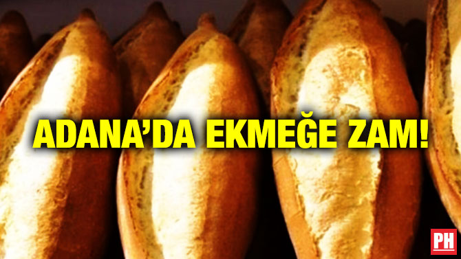 Adana’da Ekmeğe Zam!
