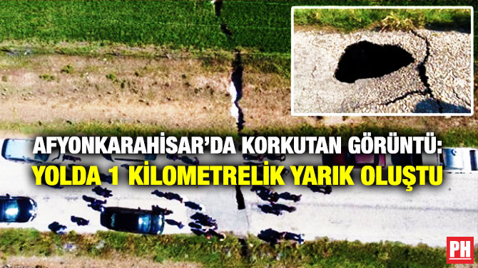 Afyonkarahisar’da Korkutan Görüntü: Yolda 1 Kilometrelik Yarık Oluştu
