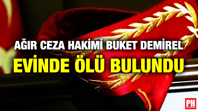 Ağır Ceza Hakimi Buket Demirel Evinde Ölü Bulundu